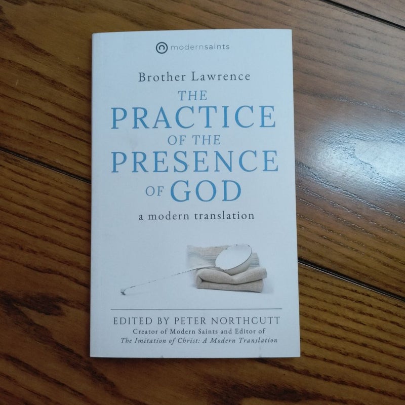 The Practice of the Presence of God: a Modern Translation