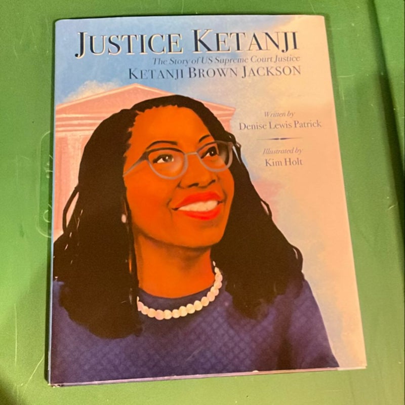 Justice Ketanji: the Story of US Supreme Court Justice Ketanji Brown Jackson