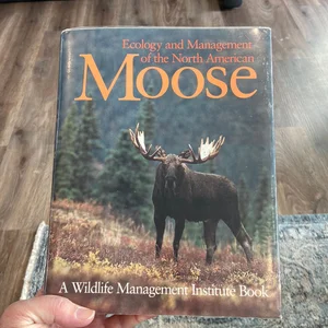 Ecology and Management of the North American Moose