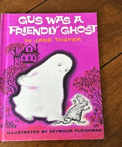 Gus Was A Friendly Ghost