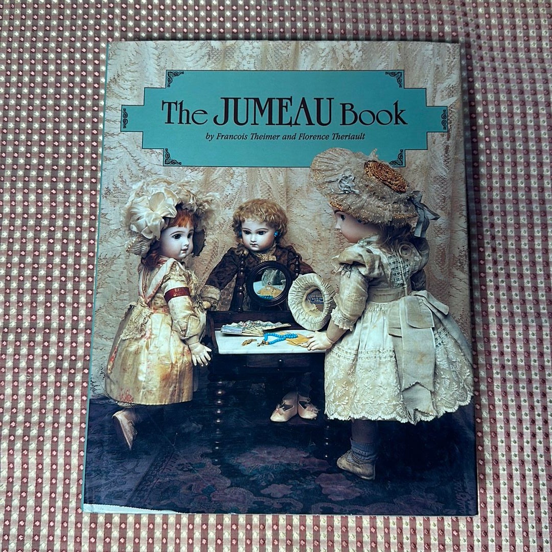 書 The Jumeau Book by Francois Theimer The Jumeau Book by Florence Theriault; Francois Theimer, Hardcover