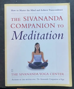 The Sivananda Companion to Meditation