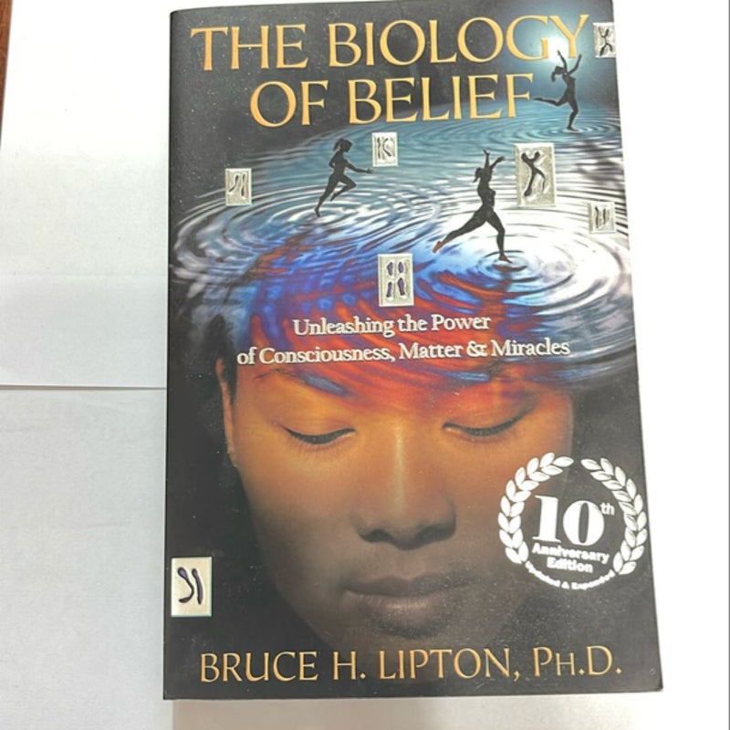 The Biology of Belief 10th Anniversary Edition