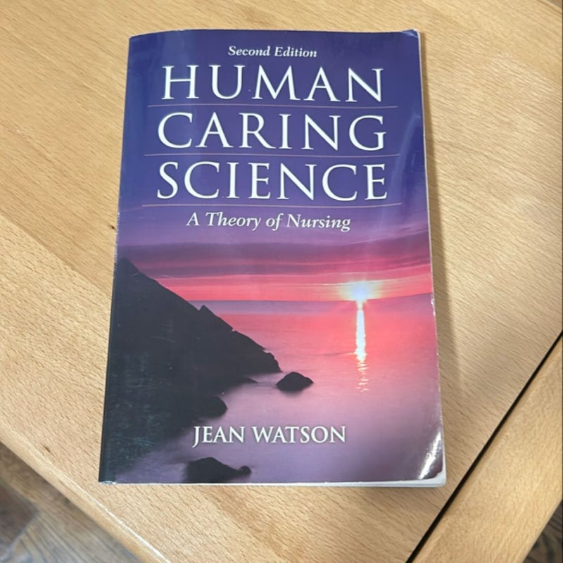 Human Caring Science a Theory of Nursing