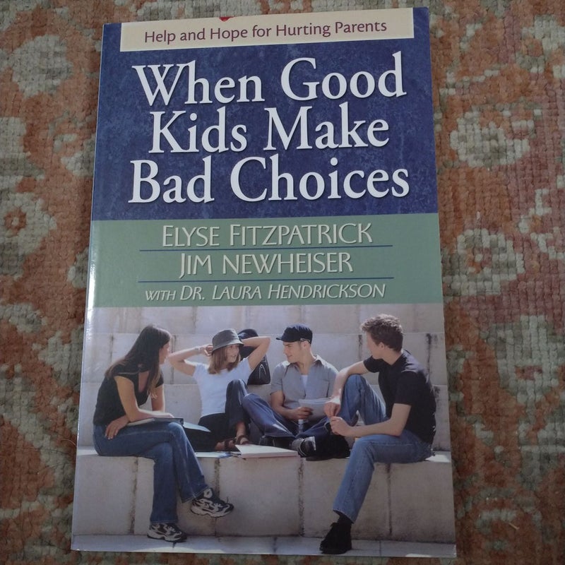 When Good Kids Make Bad Choices