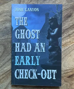 The Ghost Had an Early Check-Out