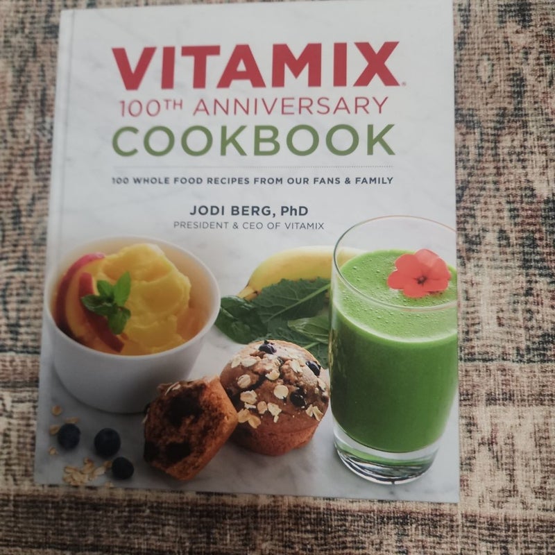 Vitamix 100th Anniversary Cookbook