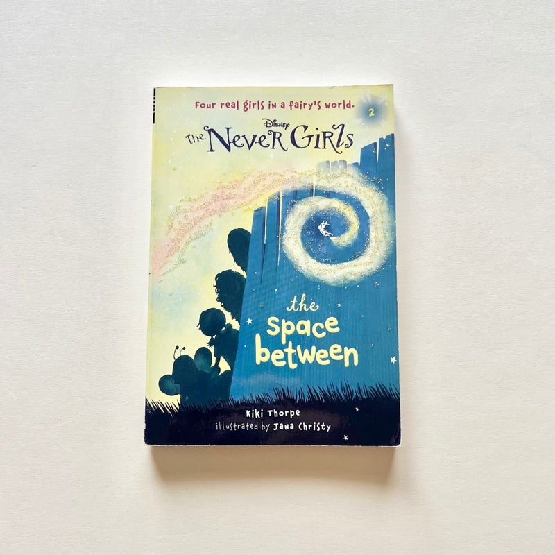 Never Girls #2: the Space Between (Disney: the Never Girls)
