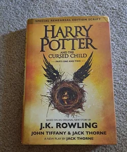 Harry Potter and the Cursed Child Parts One and Two (Special Rehearsal Edition Script)