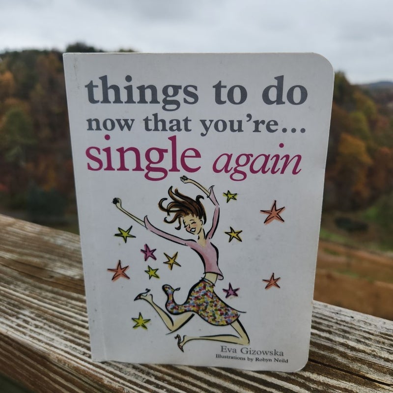 Things to Do Now That You're Single Again