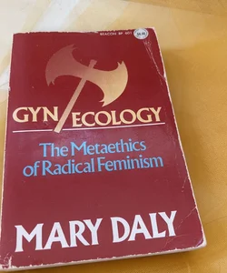 Gyn/Ecology: The Metaethics of Radical Feminism