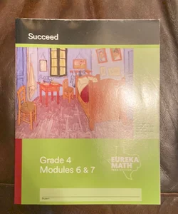 Eureka Math TEKS Edition - a Story of Units Succeed, Grade 4, Modules 6-7