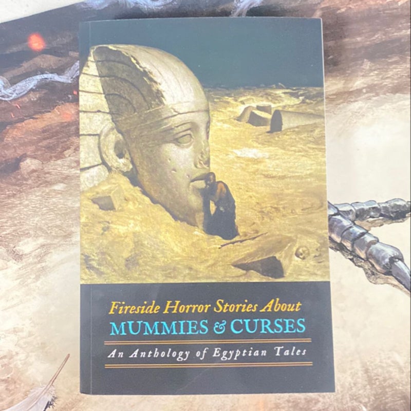 Fireside Horror Stories about Mummies and Curses: an Anthology of Egyptian Tales