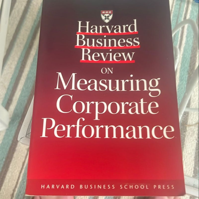 Harvard Business Review on Measuring Corporate Performance