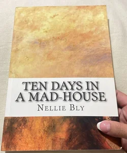 Ten Days in A Mad-House
