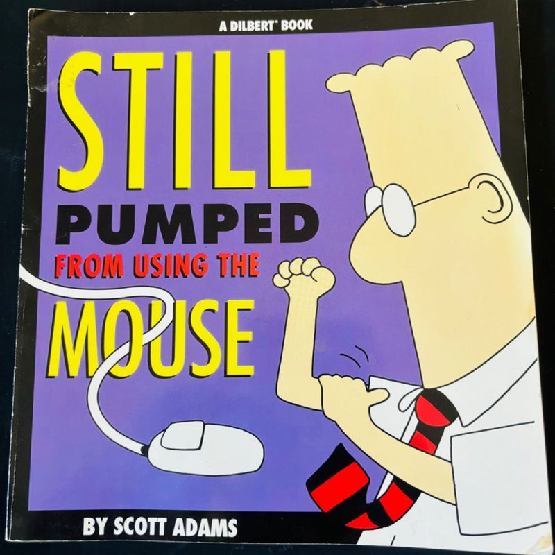 Still Pumped from Using the Mouse