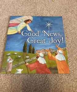 Good News Great Joy!