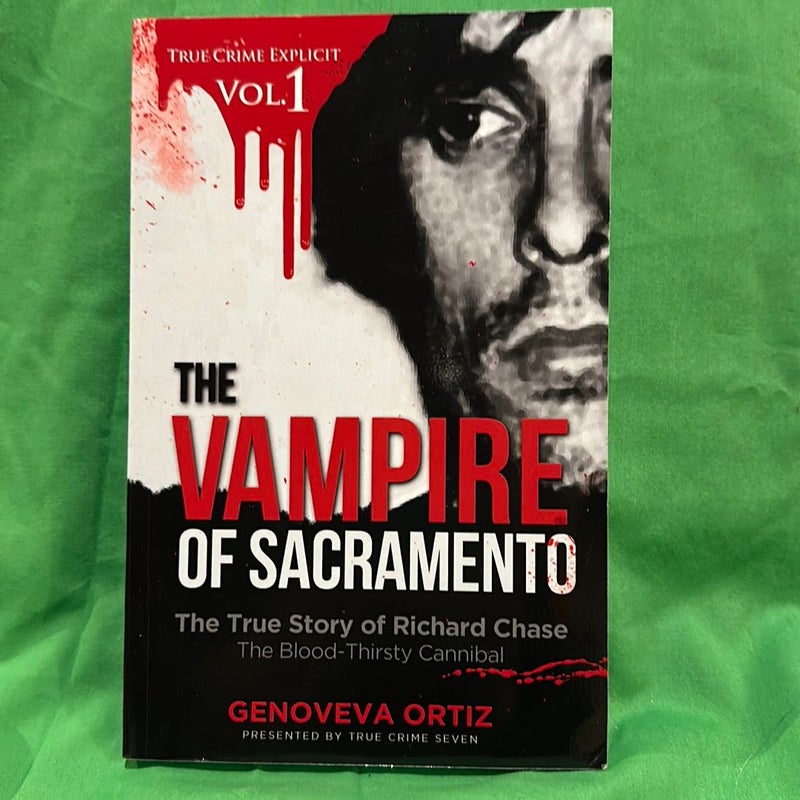 The Vampire of Sacramento: the True Story of Richard Chase the Blood-Thirsty Cannibal