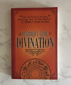 The Beginner's Guide to Divination