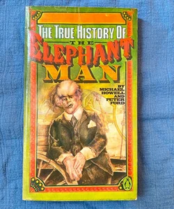 The True History of The Elephant Man