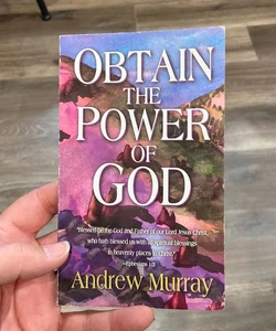Obtain the Power of God