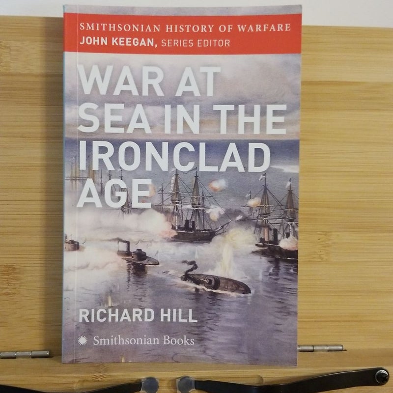 War at Sea in the Ironclad Age (Smithsonian History of Warfare)