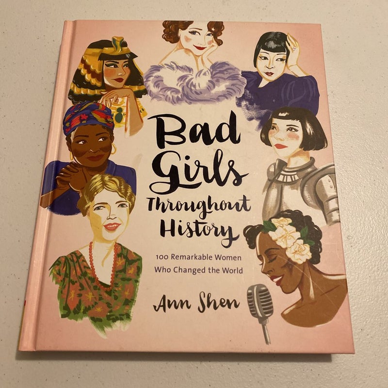 Bad Girls Throughout History: 100 Remarkable Women Who Changed the World (Women in History Book, Book of Women Who Changed the World)