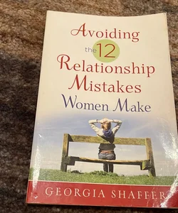 Avoiding the 12 Relationship Mistakes Women Make