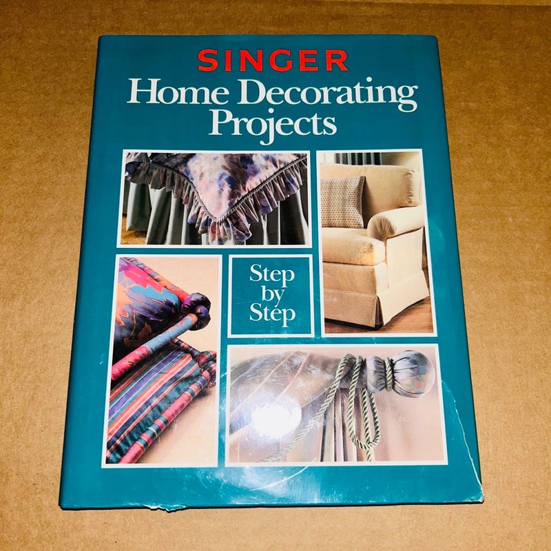 Singer Home Decorating Projects Step-by-Step