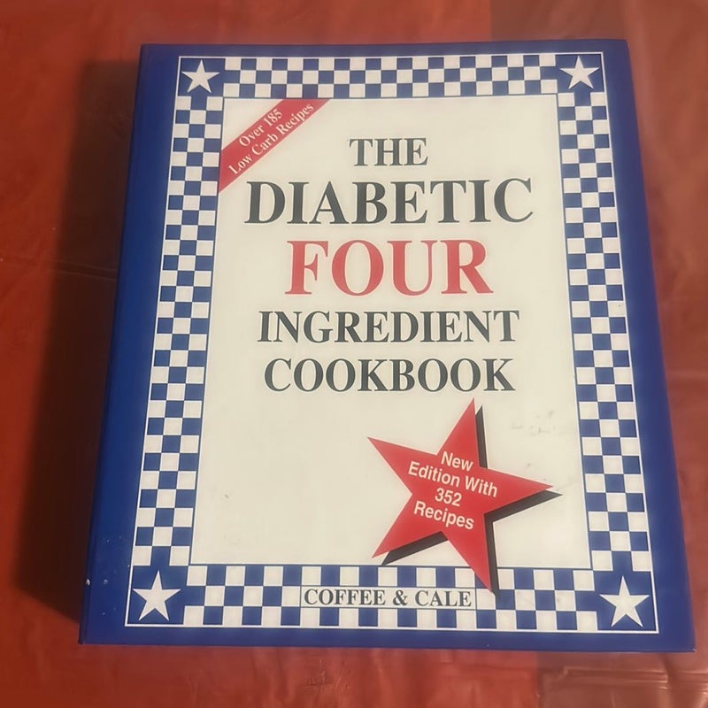 The Diabetic Four Ingredient Cookbook