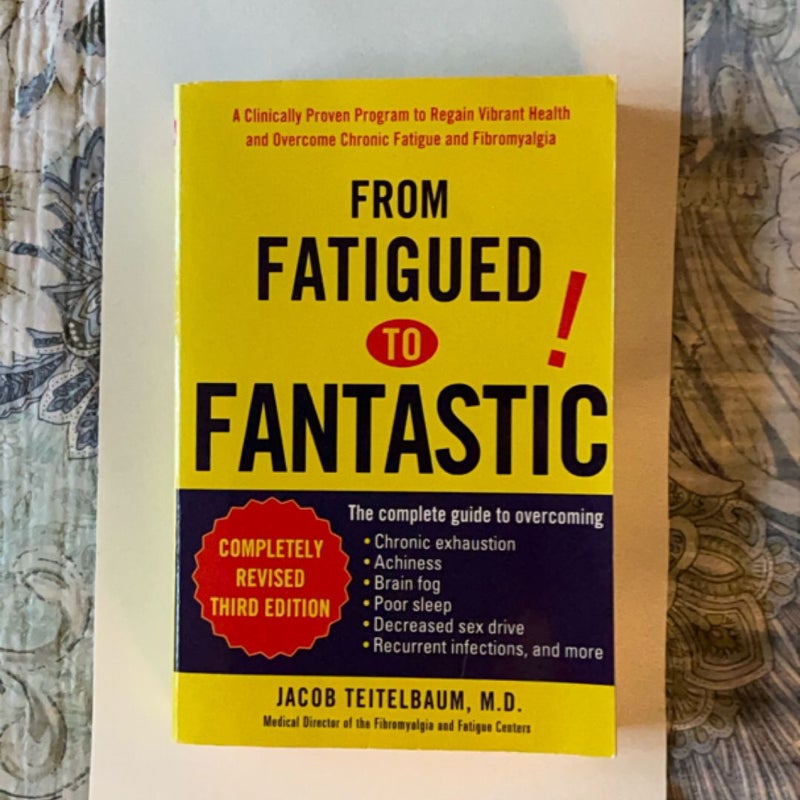 From Fatigued to Fantastic!