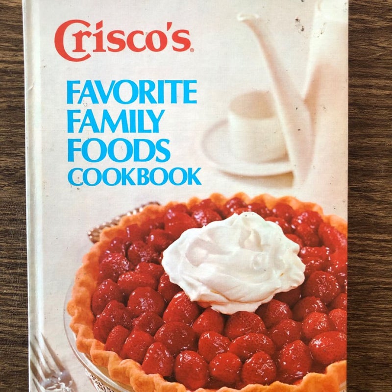 Crisco’s Favorite Family Foods Cookbook