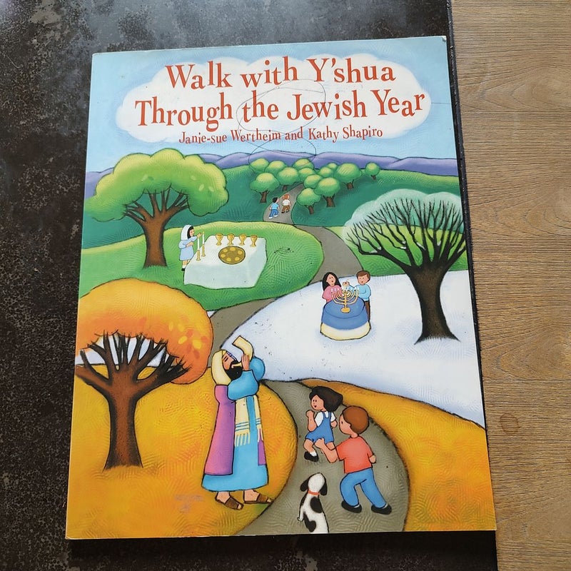 Walk with Y'shua Through the Jewish Year