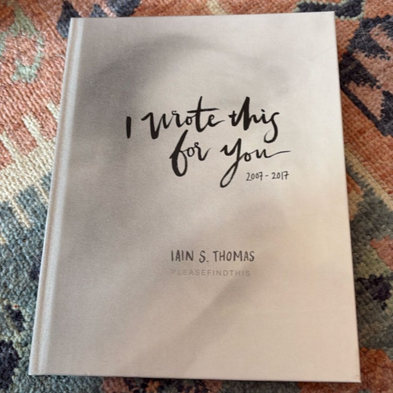 I Wrote This for You: 2007 - 2017
