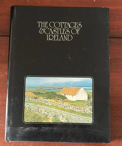 The Cottages and Castles of Ireland