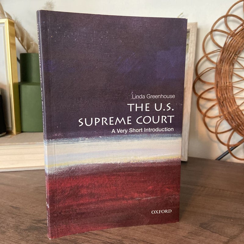 The U. S. Supreme Court: a Very Short Introduction