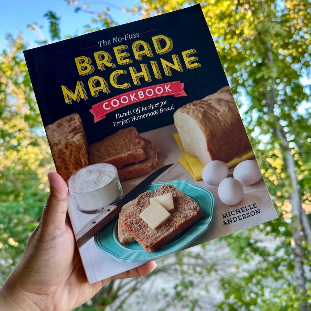 The No-Fuss Bread Machine Cookbook