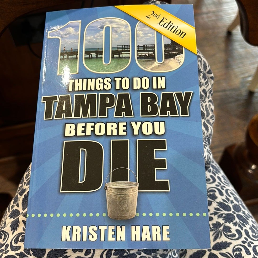 100 Things To Do In Tampa Bay Before You Die, 2nd Edition By Kristen ...