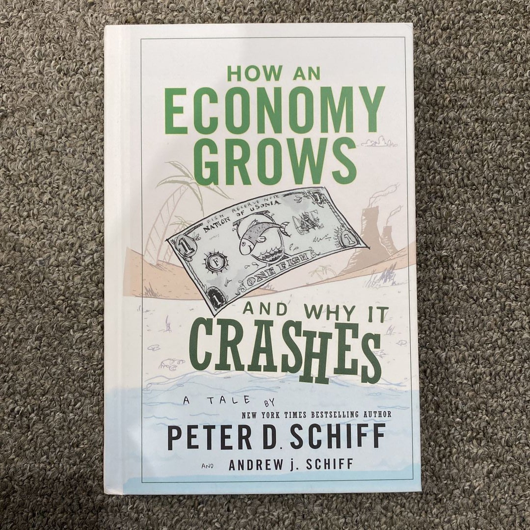 How an Economy Grows and Why It Crashes