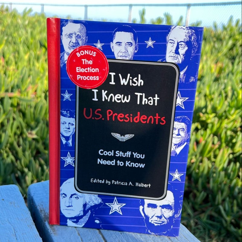 I Wish I Knew That: U. S. Presidents