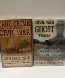 Civil War (2 Book) Bundle -NEW IN PLASTIC: True Crime in the Civil War & Civil War Ghost Trails