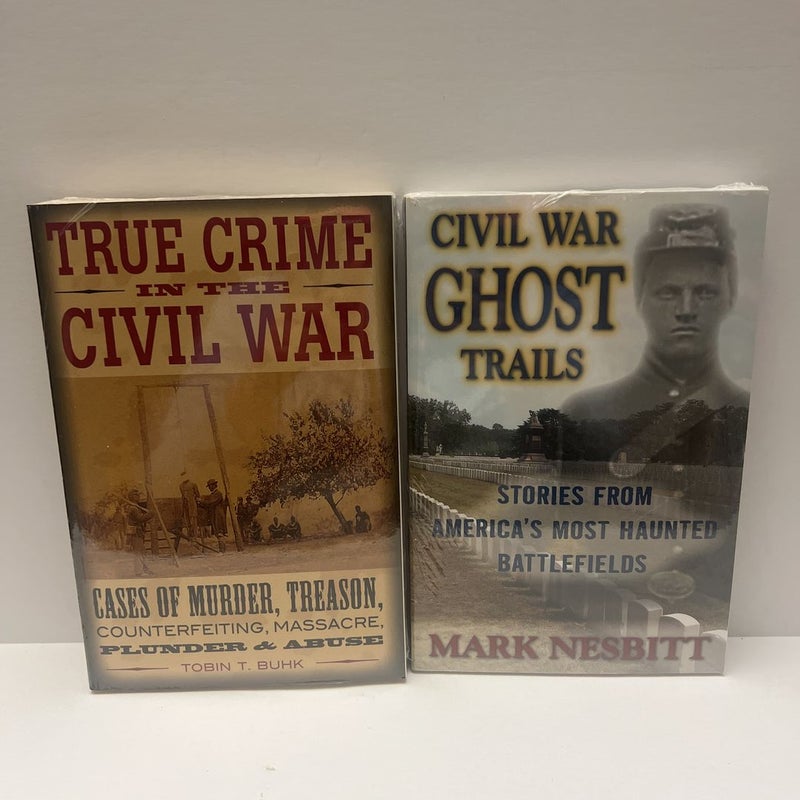 Civil War (2 Book) Bundle -NEW IN PLASTIC: True Crime in the Civil War & Civil War Ghost Trails