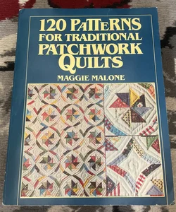 One Hundred Twenty Patterns for Traditional Patchwork Quilts