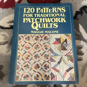 One Hundred Twenty Patterns for Traditional Patchwork Quilts