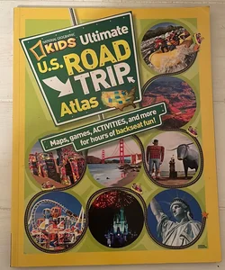 National Geographic Kids Ultimate U. S. Road Trip Atlas