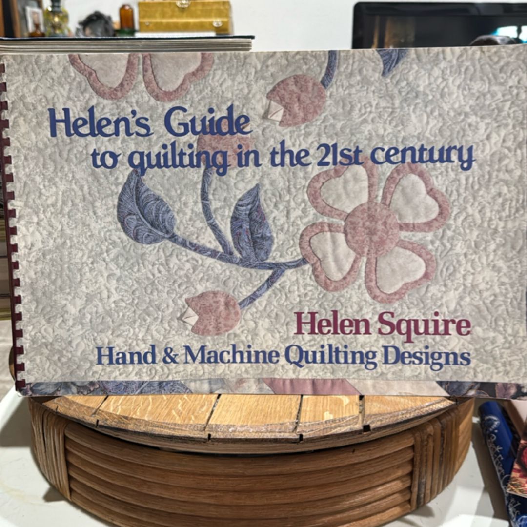 Helen's Guide to Quilting in the 21st Century