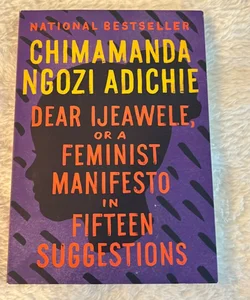 Dear Ijeawele, or a Feminist Manifesto in Fifteen Suggestions