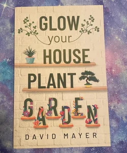 Glow Your Houseplant Garden