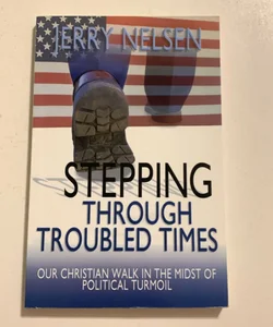Stepping Through Troubled Times 
