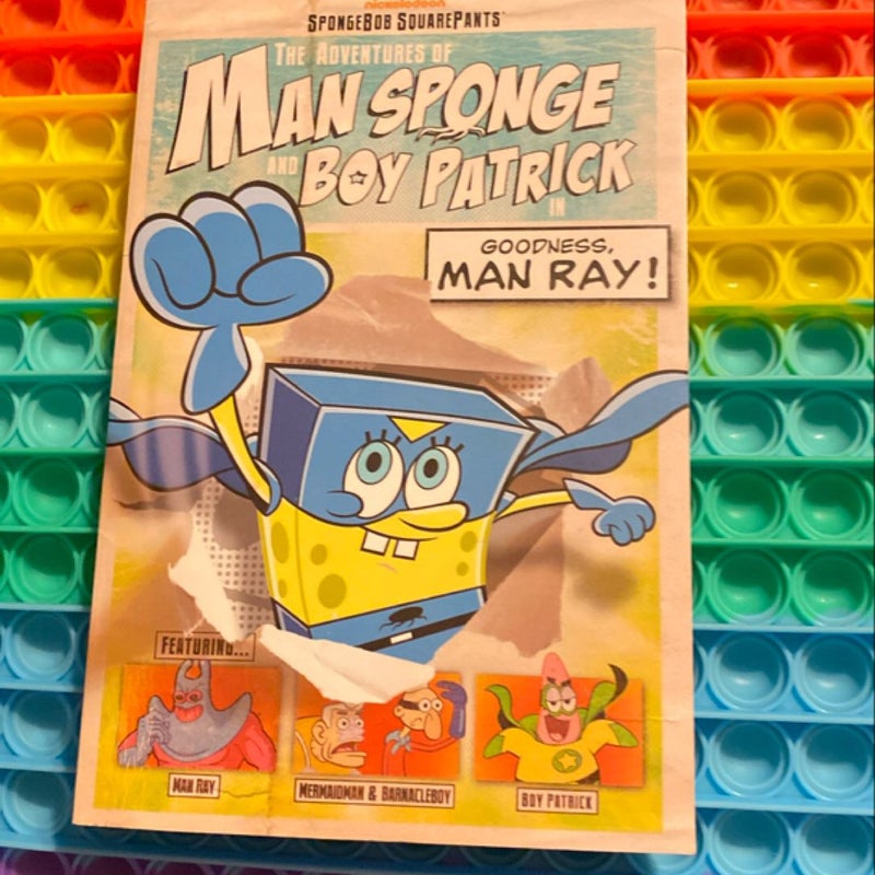 The Adventures of Man Sponge and Boy Patrick in Goodness, Man Ray!